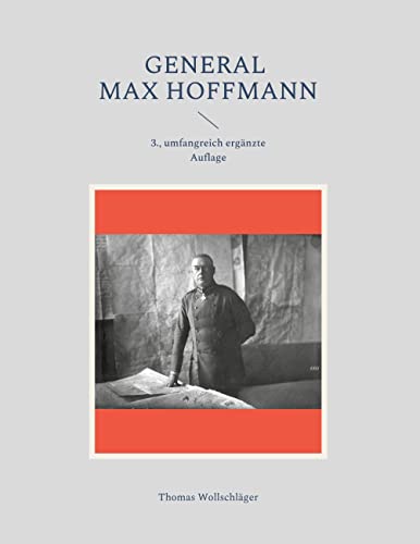 General Max Hoffmann: Frontbeobachter, Frontführer und Frontbefürworter im Osten
