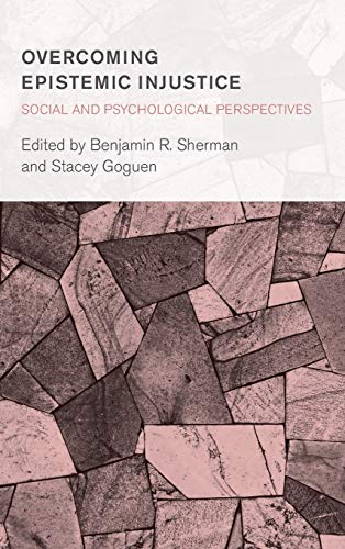 Overcoming Epistemic Injustice: Social and Psychological Perspectives (Collective Studies in Knowledge and Society)