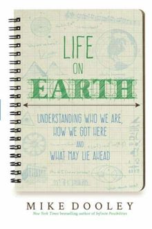 Life on Earth: Understanding Who We Are, How We Got Here and What May Lie Ahead