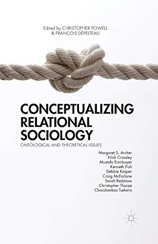 Conceptualizing Relational Sociology: Ontological and Theoretical Issues