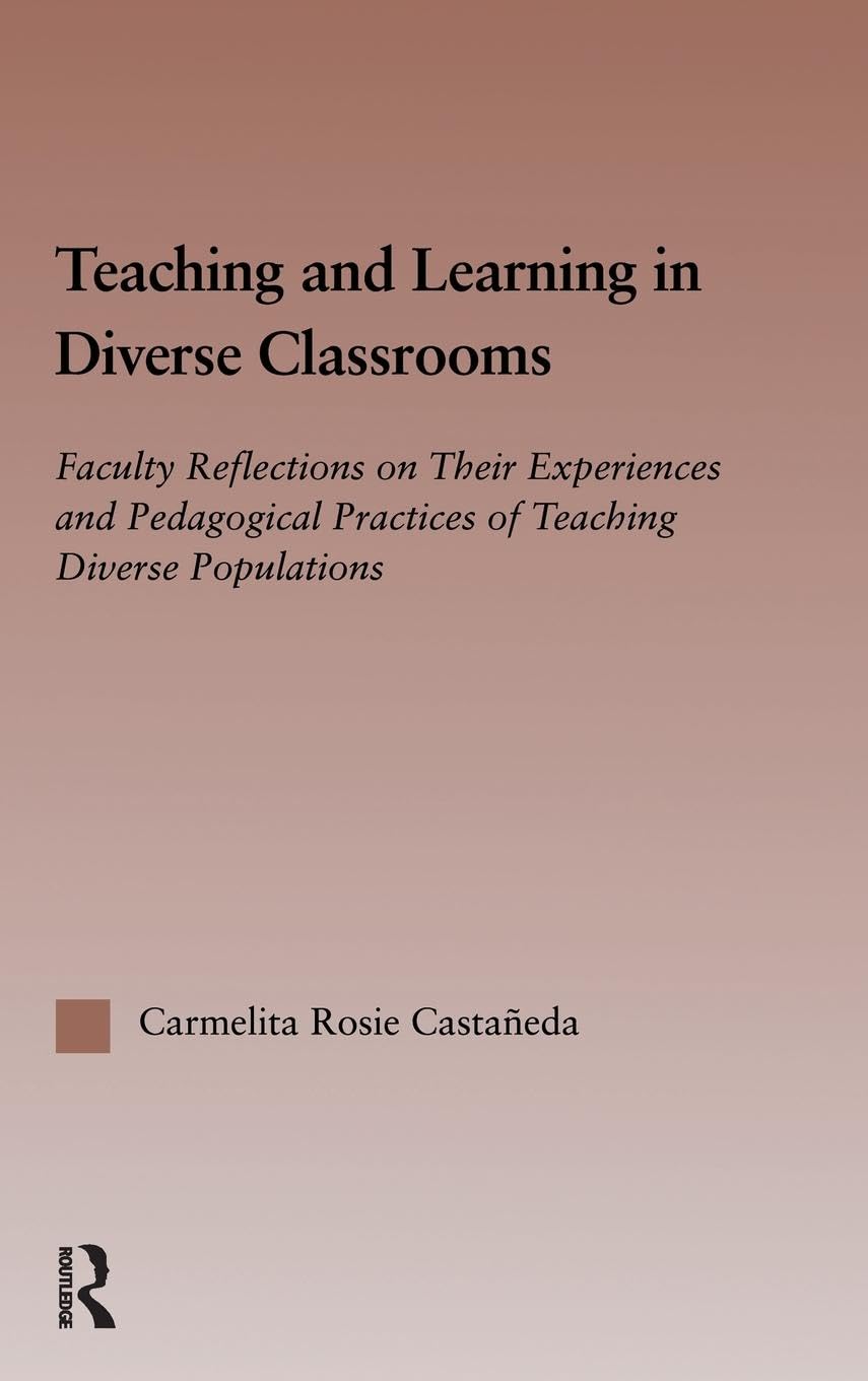 Teaching and Learning in Diverse Classrooms: Faculty Reflections on their Experiences and Pedagogical Practices of Teaching Diverse Populations ... Studies in Higher Education (Unnumbered).)