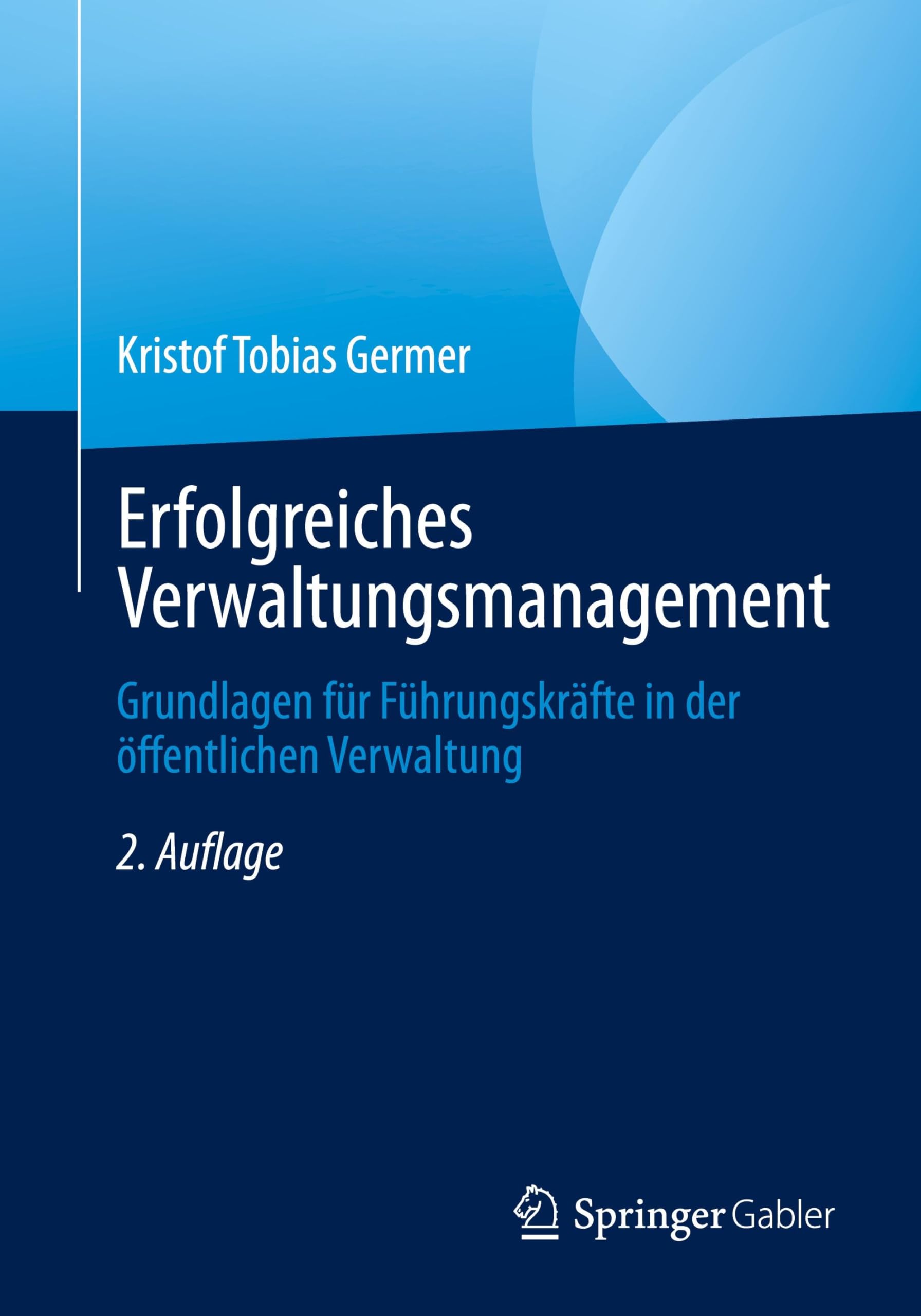 Erfolgreiches Verwaltungsmanagement: Grundlagen für Führungskräfte in der öffentlichen Verwaltung