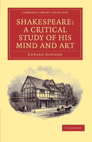 Shakespeare: A Critical Study of his Mind and Art (Cambridge Library Collection - Shakespeare and Renaissance Drama)