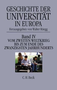 Geschichte der Universität in Europa  Bd. IV: Vom Zweiten Weltkrieg bis zum  Ende des 20. Jahrhunderts