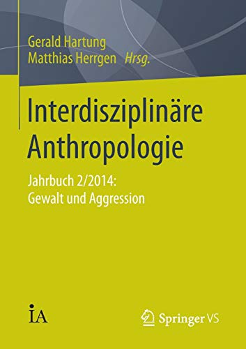 Interdisziplinäre Anthropologie: Jahrbuch 2/2014: Gewalt und Aggression