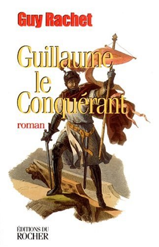 Guillaume Le Conquérant (grands Romans)