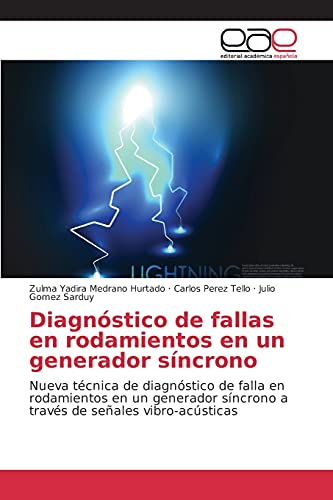 Diagnóstico de fallas en rodamientos en un generador síncrono: Nueva técnica de diagnóstico de falla en rodamientos en un generador síncrono a través de señales vibro-acústicas