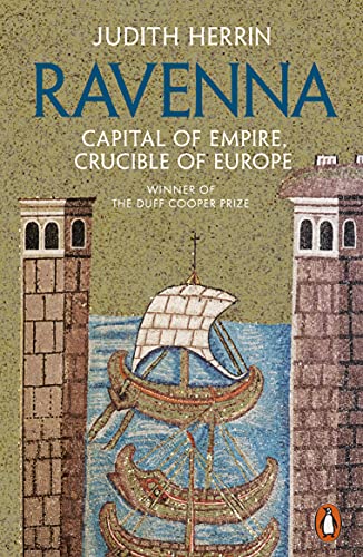 Judith Herrin Ravenna, Capital Of Empire, Crucible Of Europe