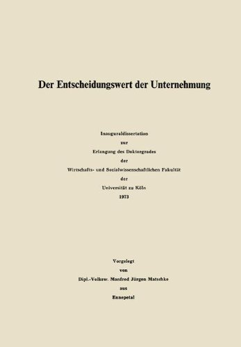 Der Entscheidungswert der Unternehmung: Inauguraldissertation zur Erlangung des Doktorgrades der Wirtschafts- und Sozialwissenschaftlichen Fakultät ... zu Köln (Betriebswirtschaftliche Beiträge)