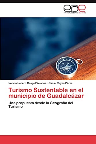 Turismo Sustentable en el municipio de Guadalcázar: Una propuesta desde la Geografía del Turismo