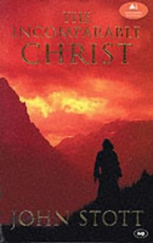 The Incomparable Christ (The London lectures in contemporary Christianity)