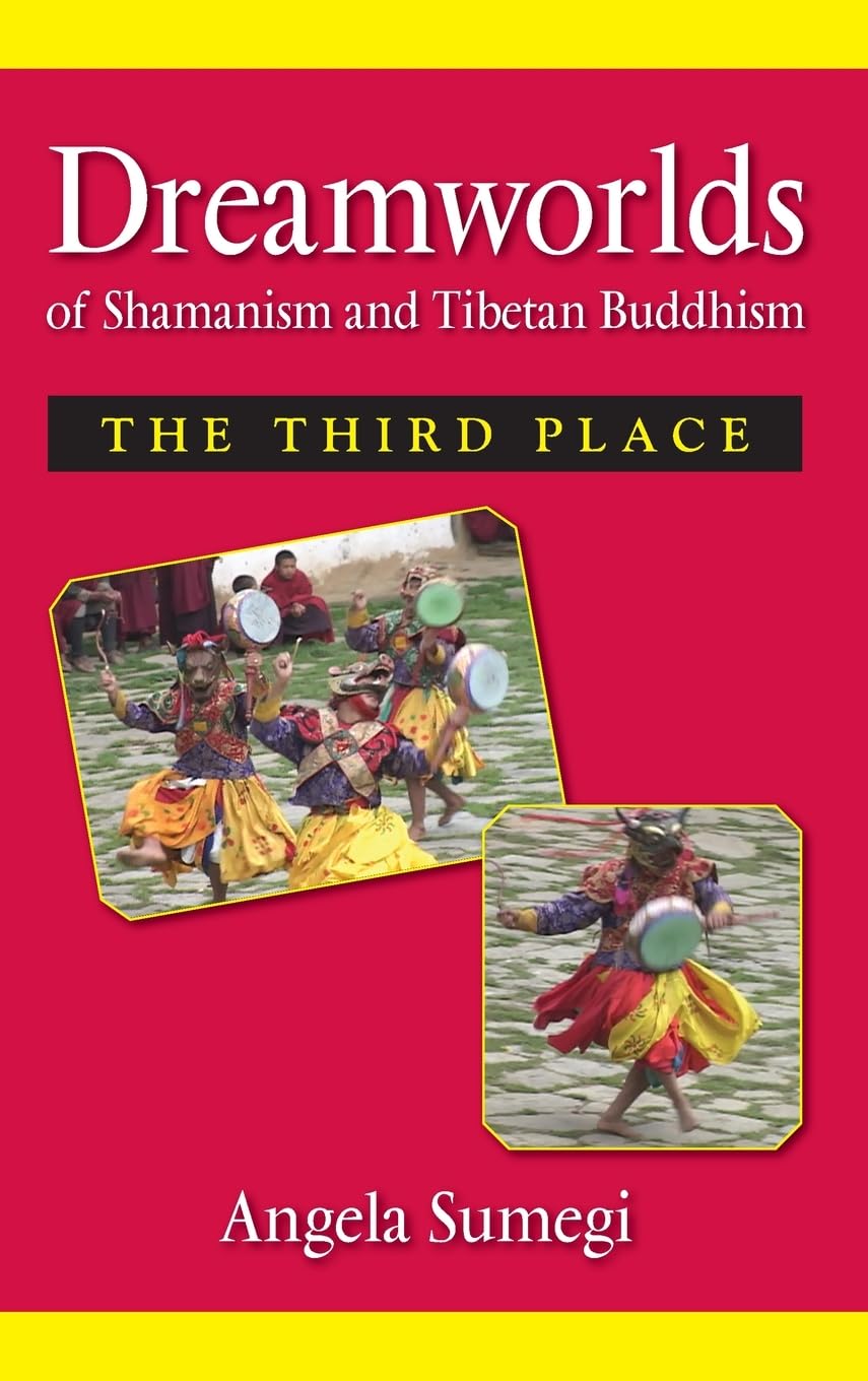 Dreamworlds of Shamanism and Tibetan Buddhism: The Third Place