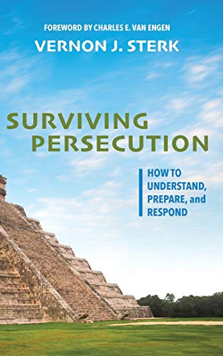 Surviving Persecution: How to Understand, Prepare, and Respond
