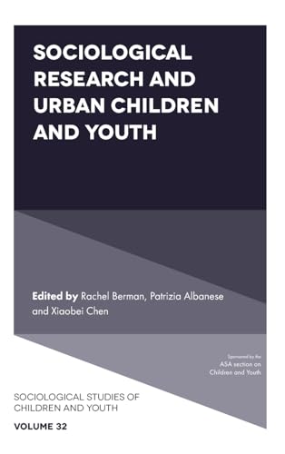 Sociological Research and Urban Children and Youth (Sociological Studies of Children and Youth, 32)