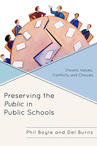 Preserving the Public in Public Schools: Visions, Values, Conflicts, and Choices