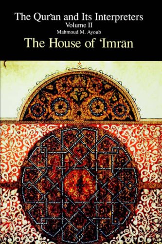 Ayoub, Mahmoud M. The Qur'an And Its Interpreters Volume Ii, The House Of 'Imran (Qur'an & Its Interpreters)