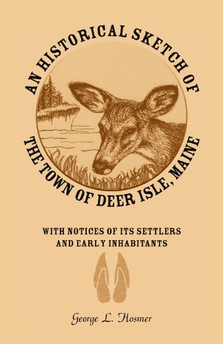 An Historical Sketch of the town of Deer Isle, Maine: With Notices of Its Settlers and Early Inhabitants