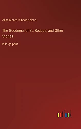 The Goodness of St. Rocque, and Other Stories: in large print