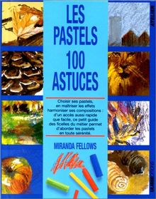 Les pastels : 100 astuces