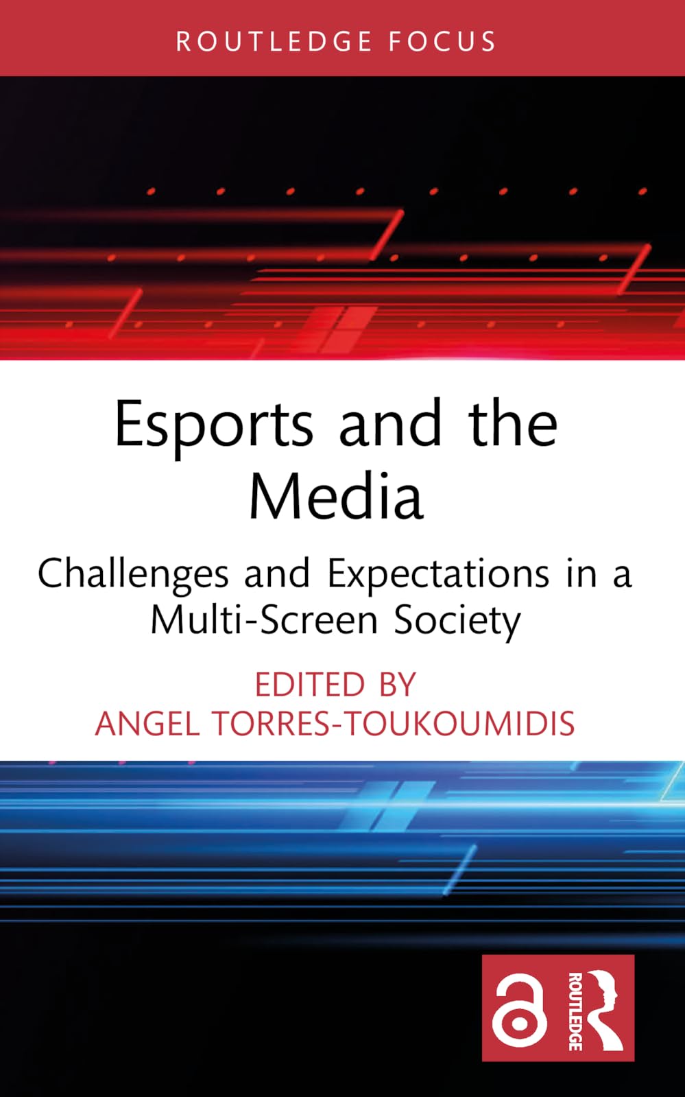 Esports and the Media: Challenges and Expectations in a Multi-Screen Society (Routledge Focus on Digital Media and Culture)