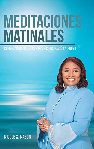 Meditaciones matinales: Comenzando tu día con propósito, pasión y poder