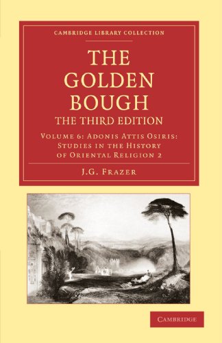 The Golden Bough 12 Volume Set: The Golden Bough, The Third Edition, Volume 6: Adonis Attis Osiris: Studies in the History of Oriental Religion 2 (Cambridge Library Collection - Classics)
