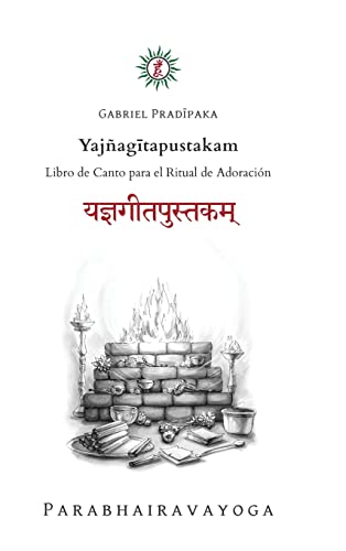 Yajñag¿tapustakam: Libro de Canto para el Ritual de Adoración