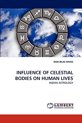 INFLUENCE OF CELESTIAL BODIES ON HUMAN LIVES: INDIAN ASTROLOGY
