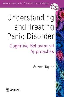 Understanding & Treating Panic Disorder: Cognitive-Behavioural Approaches (The Wiley Series in Clinical Psychology)