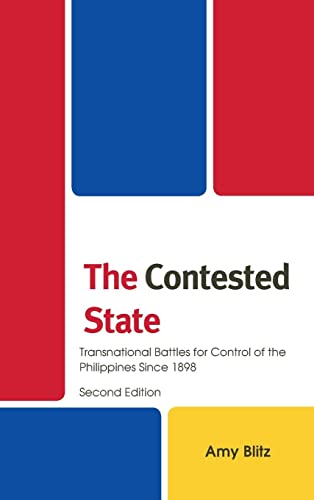 The Contested State: Transnational Battles for Control of the Philippines Since 1898, Second Edition