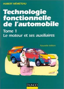 Technologie fonctionnelle de l'automobile : Tome 1, Le moteur et ses auxiliaires (Dunod Masson Ho)
