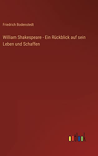 William Shakespeare - Ein Rückblick auf sein Leben und Schaffen