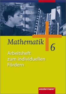 Mathematik - Ausgabe für Gesamtschulen: Mathematik - Allgemeine Ausgabe 2006 für die Sekundarstufe I: Arbeitsheft zum individuellen Fördern 6: Allgemeine Ausgabe. Sekundarstufe 1. Ausgabe 2006