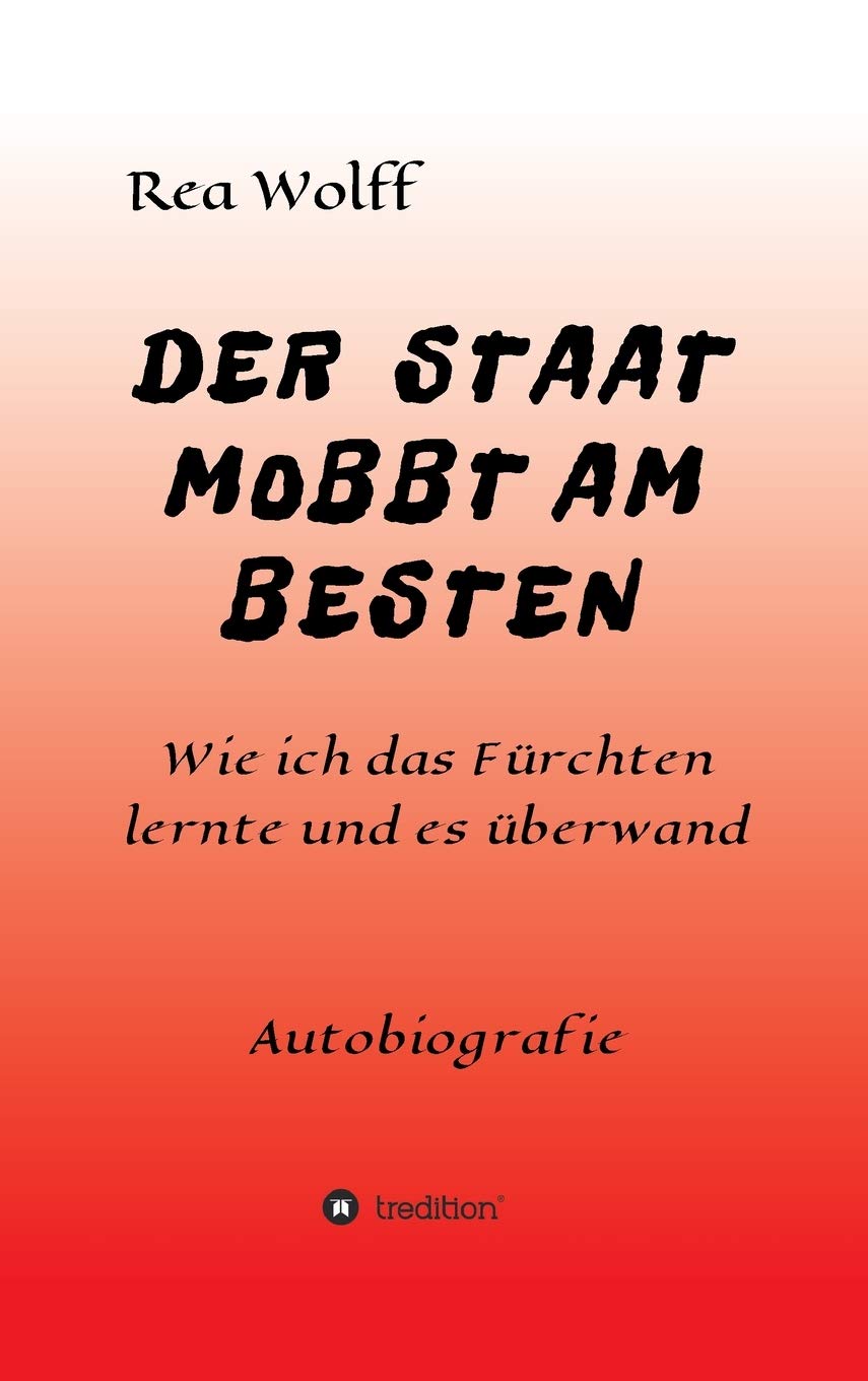DER STAAT MOBBT AM BESTEN: Wie ich das Fürchten lernte und es überwand