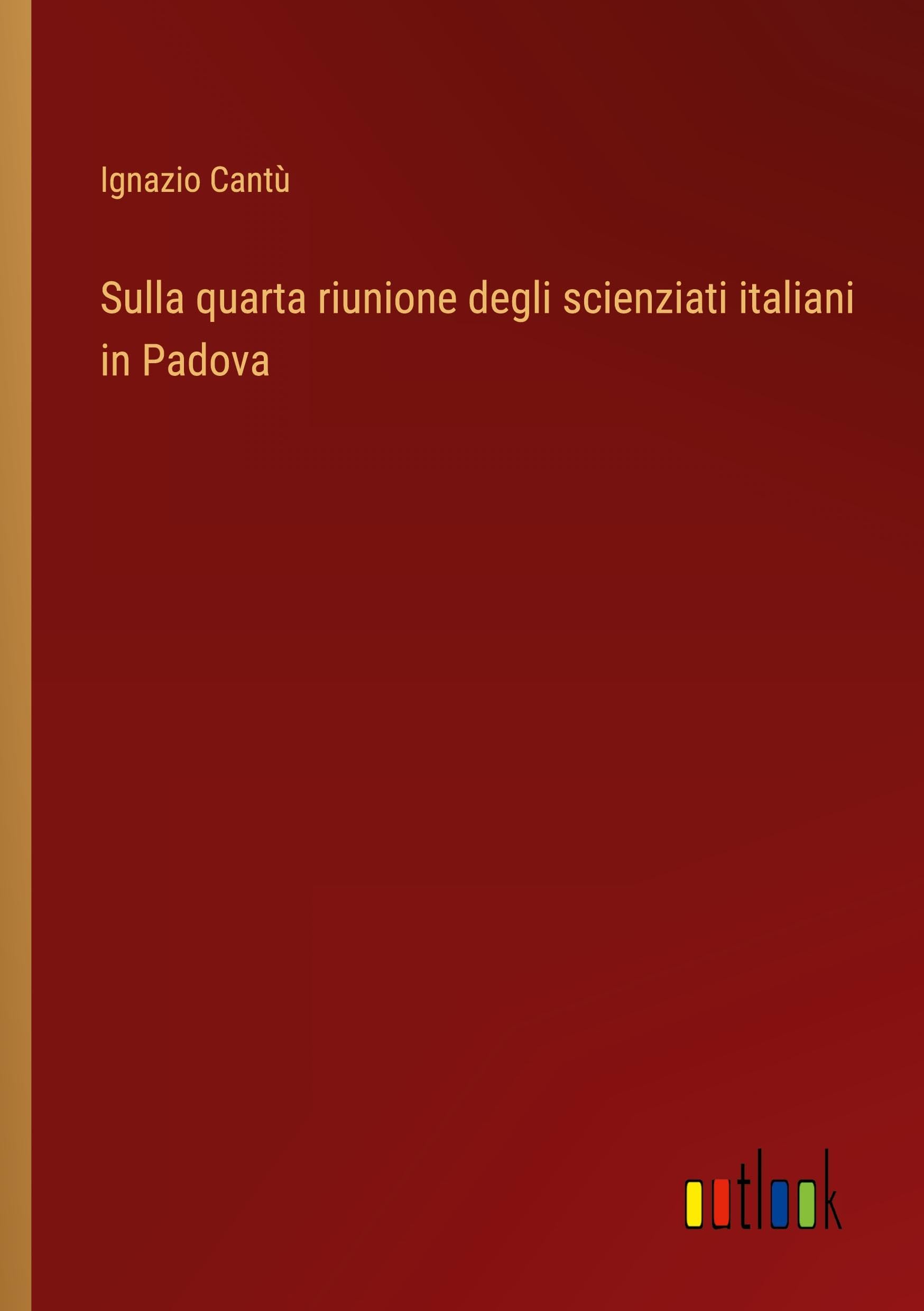 Sulla quarta riunione degli scienziati italiani in Padova