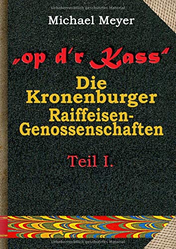 op d'r Kass - Die Kronenburger Raiffeisen-Genossenschaften: von der Weimarer Republik bis zum Jahr 1972. Teil I. Die wirtschaftlichen Verhältnisse im Eifelort Kronenburg