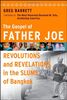 The Gospel of Father Joe: Revolutions and Revelations in the Slums of Bangkok