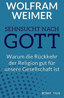 Sehnsucht nach Gott: Warum die Rückkehr der Religion gut für unsere Gesellschaft ist: Warum die Rückkehr der Religion gut für unsere Gesellschaft ist. ... was das für Politik & Miteinander bedeutet.