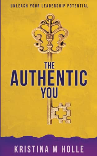 The Authentic You: Unleash Your Leadership Potential