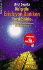 Die große Erich-von- Däniken - Enzyklopädie. Das einzigartige Nachschlagewerk zur Prä- Astronautik.