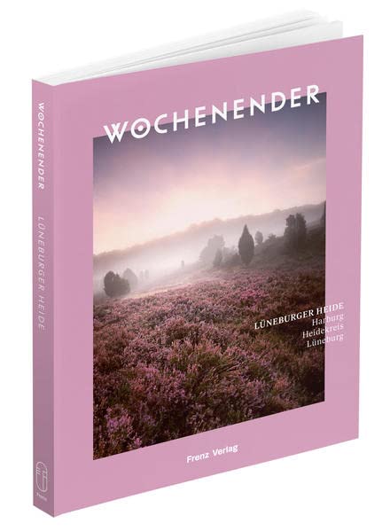 Wochenender: Lüneburger Heide: Harburg, Heidekreis, Lüneburg