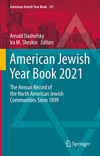 American Jewish Year Book 2021: The Annual Record of the North American Jewish Communities Since 1899 (American Jewish Year Book, 121, Band 121)