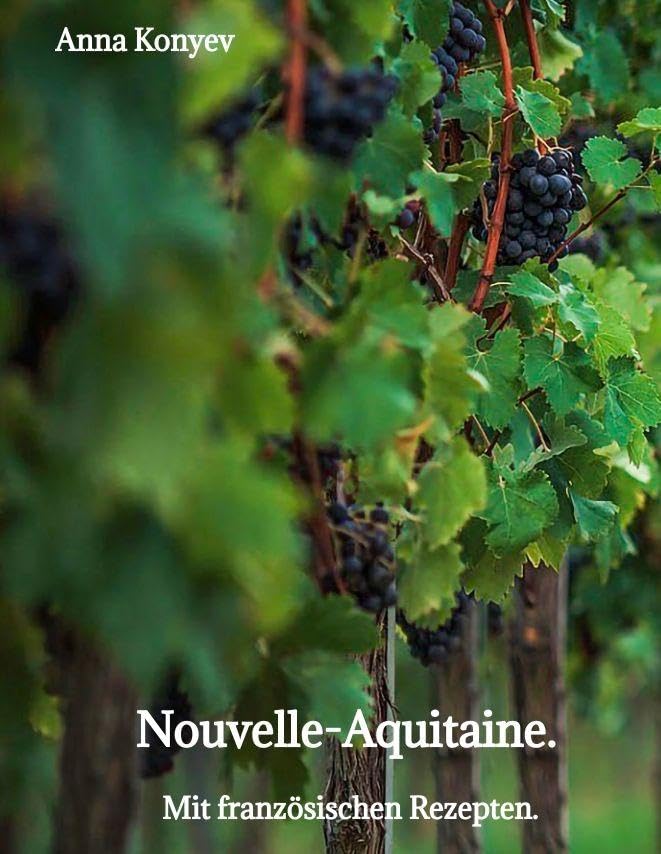 Nouvelle-Aquitaine.: Mit französischen Rezepten.