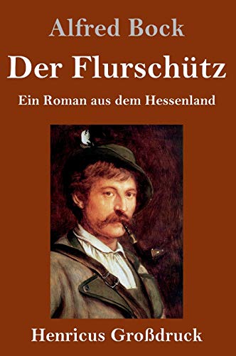 Der Flurschütz (Großdruck): Ein Roman aus dem Hessenland