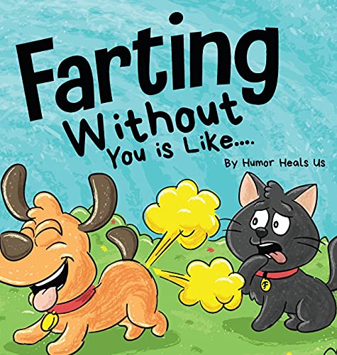 Farting Without You is Like: A Funny Perspective From a Dog Who Farts (Farting Adventures, Band 14)