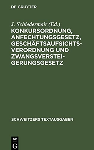 Konkursordnung, Anfechtungsgesetz, Geschäftsaufsichtsverordnung und Zwangsversteigerungsgesetz: Mit 28 Nebengesetzen und Verordnungen. Text Ausgabe mit Sachregister