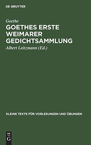 Goethes erste Weimarer Gedichtsammlung: Mit Varianten (Kleine Texte für Vorlesungen und Übungen, 63, Band 63)
