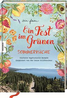 Ein Fest im Grünen – Sommerküche: Einfache vegetarische Rezepte inspiriert von der Sonne Kaliforniens