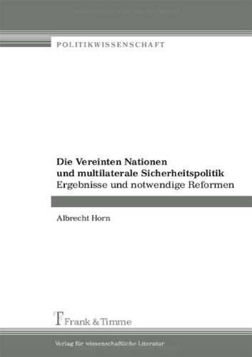 Die Vereinten Nationen und multilaterale Sicherheitspolitik - Ergebnisse und notwendige Reformen