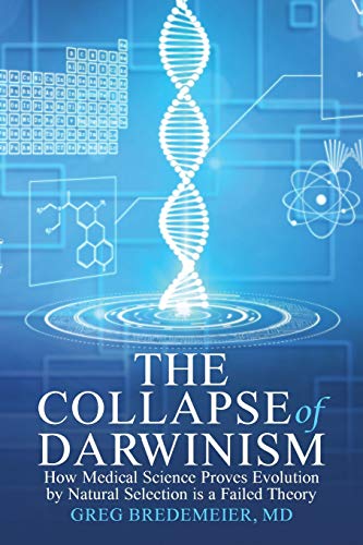 The Collapse of Darwinism: How Medical Science Proves Evolution by Natural Selection is a Failed Theory